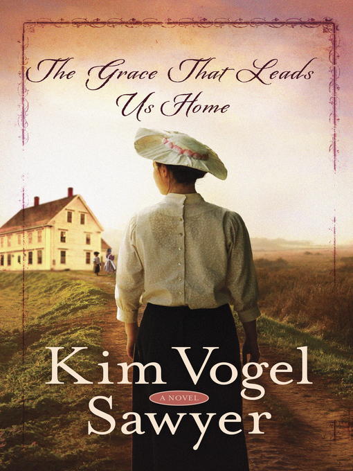 Title details for The Grace That Leads Us Home by Kim Vogel Sawyer - Available